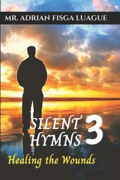 Silent Hymns 3: Healing the Wounds - Luague, Adrian Fisga