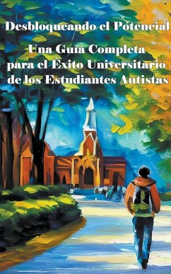 Una Guía Completa para el Éxito Universitario de los Estudiantes Autistas - Miled, Madi