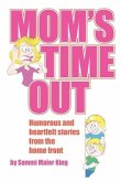 Mom's Time Out: Humorous and heartfelt stories from the home front