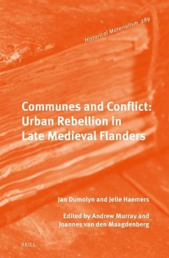 Communes and Conflict: Urban Rebellion in Late Medieval Flanders - Haemers, Jelle; Dumolyn, Jan