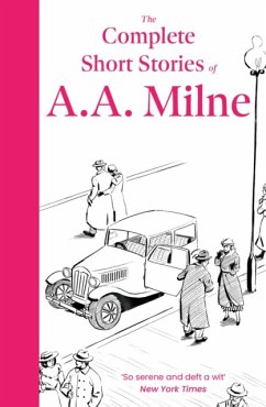 The Complete Short Stories of A. A. Milne - Milne, A. A.