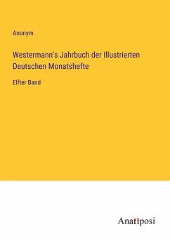 Westermann's Jahrbuch der Illustrierten Deutschen Monatshefte - Anonym