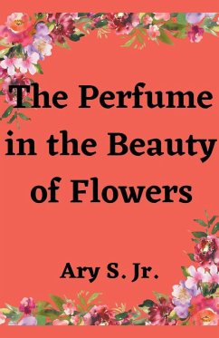 The Perfume in the Beauty of Flowers - S., Ary Jr.