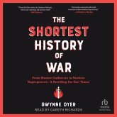 The Shortest History of War: From Hunter-Gatherers to Nuclear Superpowers--A Retelling for Our Times