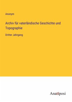 Archiv für vaterländische Geschichte und Topographie - Anonym