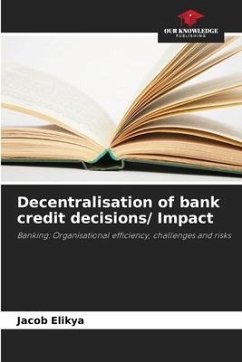 Decentralisation of bank credit decisions/ Impact - Elikya, Jacob