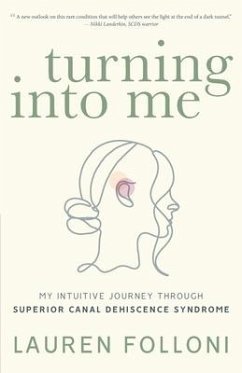 Turning Into Me: My Intuitive Journey Through Superior Canal Dehiscence Syndrome - Folloni, Lauren
