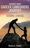 Wisdom From Cancer Caregivers Journey: Lessons Learned