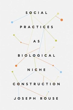 Social Practices as Biological Niche Construction - Rouse, Joseph