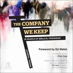 The Company We Keep: In Search of Biblical Friendship - Holmes, Jonathan D.