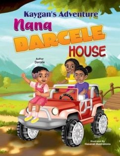 Kaygan's Adventure: Nana Darcele House - Cole-Robinson, Darcele Marie