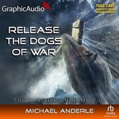 Release the Dogs of War [Dramatized Adaptation]: The Kurtherian Gambit 10 - Anderle, Michael