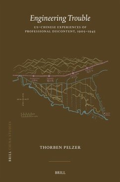 Engineering Trouble: Us-Chinese Experiences of Professional Discontent, 1905-1945 - Pelzer, Thorben