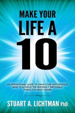 Make Your Life a 10: How to Successfully Do, Have or Be - Lichtman, Stuart A.