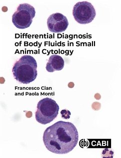 Differential Diagnosis of Body Fluids in Small Animal Cytology - Cian, Francesco (BattLab, UK); Monti, Paola (DWR Diagnostics, UK)