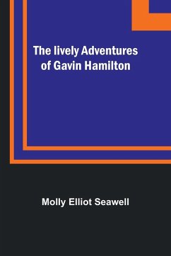 The lively adventures of Gavin Hamilton - Elliot Seawell, Molly