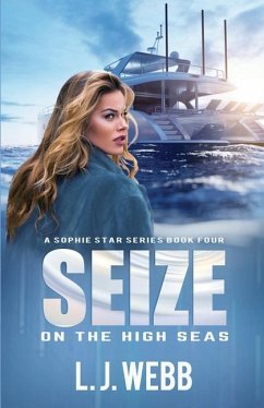 Seize On The High Seas: A Sophie Star Series Book Four - Webb, L. J.