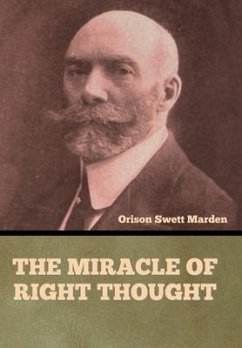 The Miracle of Right Thought - Marden, Orison Swett