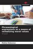 Phraseological expressions as a means of verbalizing moral values