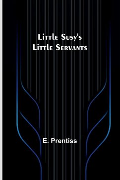 Little Susy's Little Servants - Prentiss, E.