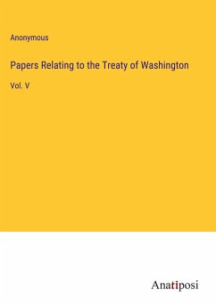 Papers Relating to the Treaty of Washington - Anonymous