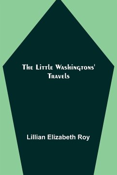 The Little Washingtons' Travels - Elizabeth Roy, Lillian