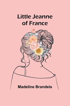 Little Jeanne of France - Brandeis, Madeline