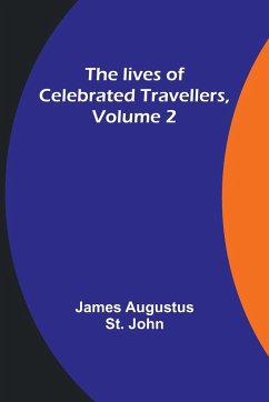 The lives of celebrated travellers, Volume 2 - Augustus St. John, James