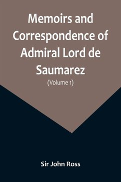 Memoirs and Correspondence of Admiral Lord de Saumarez (Volume I) - John Ross