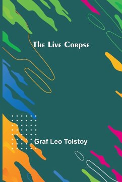 The Live Corpse - Leo Tolstoy, Graf