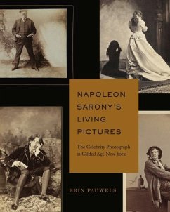 Napoleon Sarony's Living Pictures - Pauwels, Erin (Temple University)