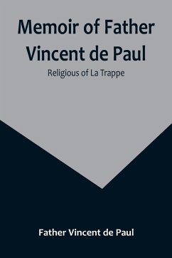 Memoir of Father Vincent de Paul; religious of La Trappe - Vincent de Paul, Father