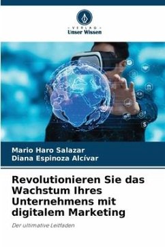 Revolutionieren Sie das Wachstum Ihres Unternehmens mit digitalem Marketing - Haro Salazar, Mario;Espinoza Alcívar, Diana