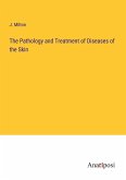 The Pathology and Treatment of Diseases of the Skin