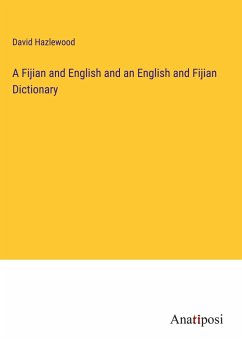 A Fijian and English and an English and Fijian Dictionary - Hazlewood, David