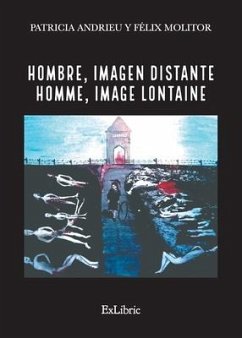 Hombre, imagen distante - Homme, image lontaine - Andrieu, Patricia; Molitor, Félix