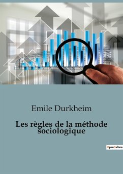 Les règles de la méthode sociologique - Durkheim, Emile