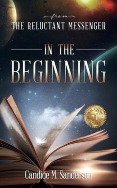 From the Reluctant Messenger: In the Beginning - Sanderson, Candice M.