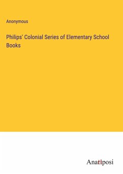 Philips' Colonial Series of Elementary School Books - Anonymous