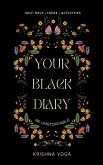 your BLACK DIARY