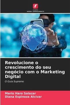 Revolucione o crescimento do seu negócio com o Marketing Digital - Haro Salazar, Mario;Espinoza Alcívar, Diana
