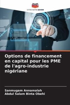 Options de financement en capital pour les PME de l'agro-industrie nigériane - Annamalah, Sanmugam;Binta Obehi, Abdul Salam