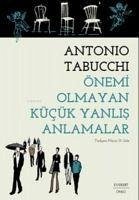 Önemi Olmayan Kücük Yanlis Anlamalar - Tabucchi, Antonio