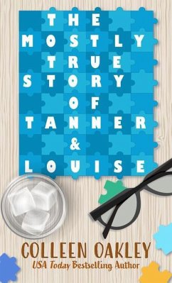 The Mostly True Story of Tanner & Louise - Oakley, Colleen