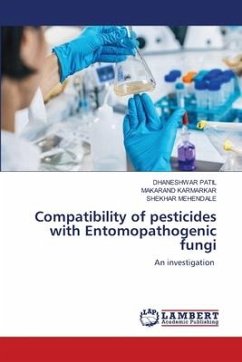 Compatibility of pesticides with Entomopathogenic fungi - PATIL, DHANESHWAR;KARMARKAR, MAKARAND;MEHENDALE, SHEKHAR