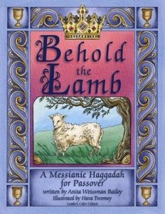 Behold the Lamb: A Messianic Haggadah for Passover - Color Leader's Edition - Bailey, Anita Weissman