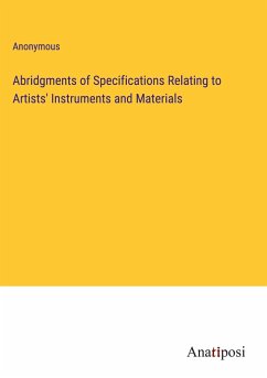 Abridgments of Specifications Relating to Artists' Instruments and Materials - Anonymous