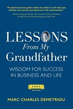 Lessons From My Grandfather 2023 Edition: Wisdom for Success in Business and Life - Demetriou, Marc Charles