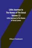 Little Journeys to the Homes of the Great - Volume 13