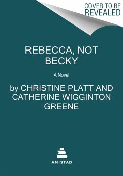 Rebecca, Not Becky - Platt, Christine; Greene, Catherine Wigginton